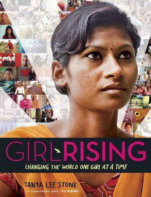 Book Review: Girl Rising: Changing the World One Girl At a Time by Tanya Lee Stone