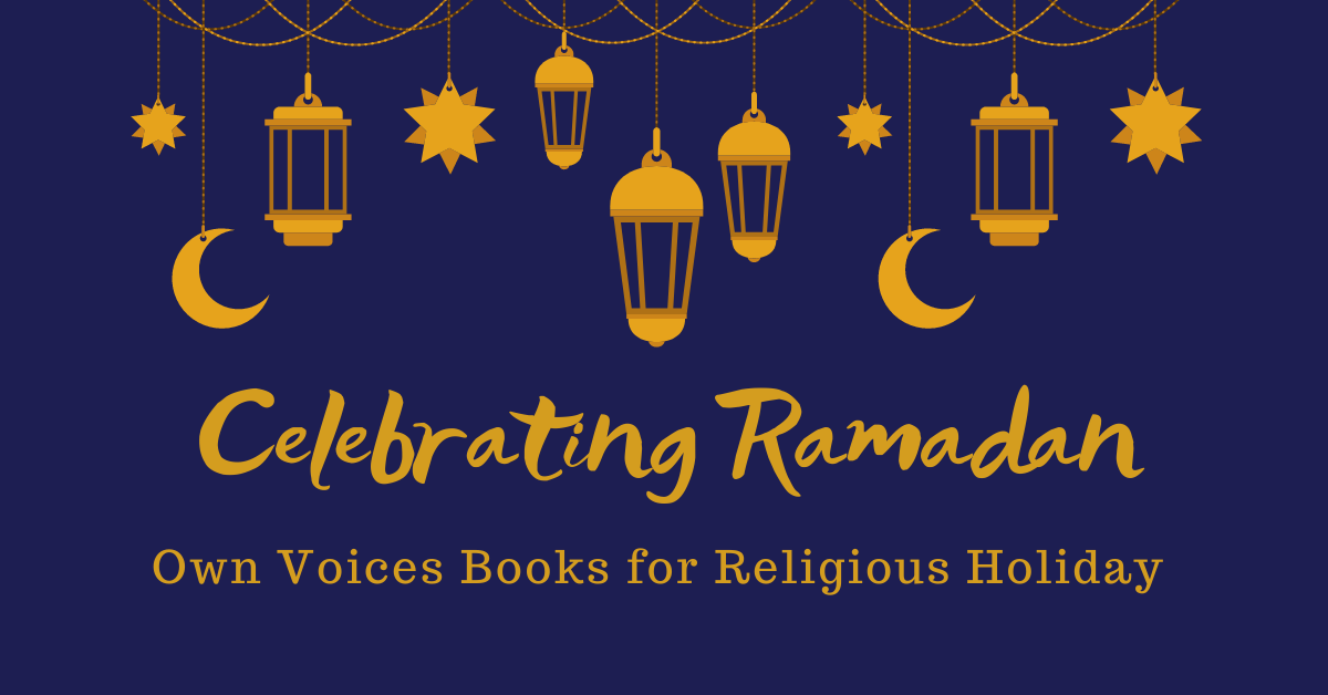 Celebrating Ramadan: Own Voices Books for This Religious Holiday