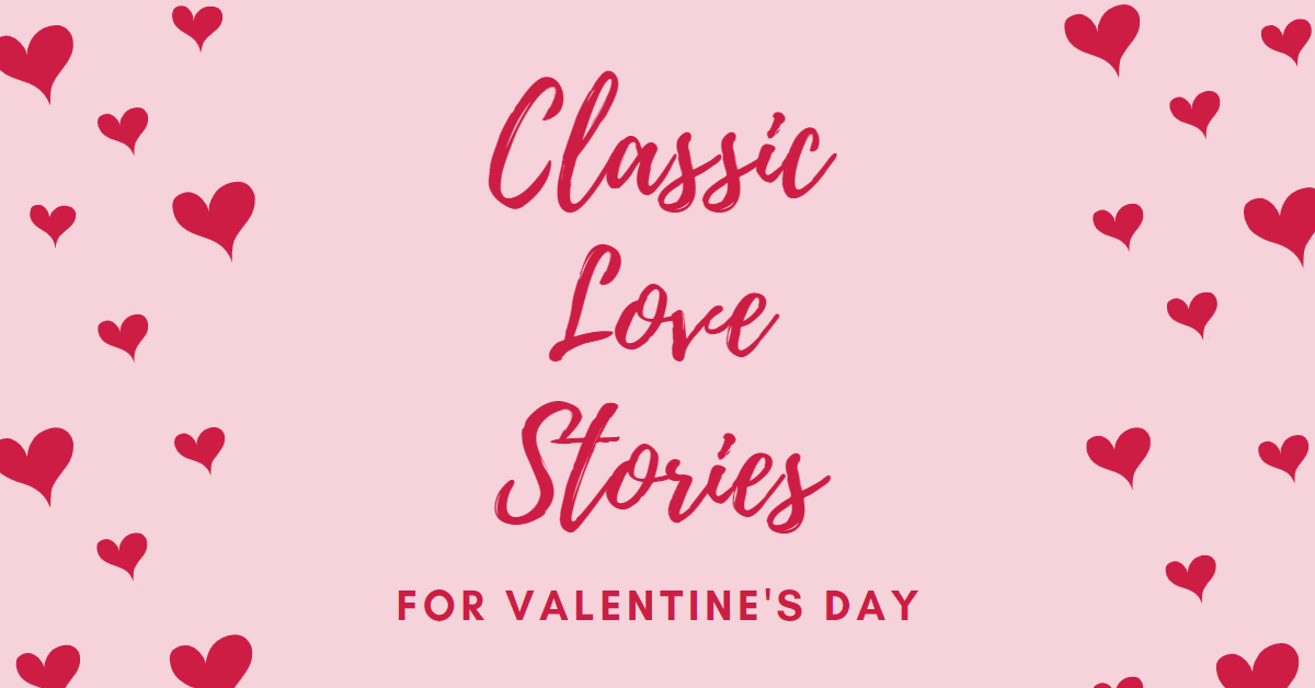 Classic Love Stories for Valentine’s Day