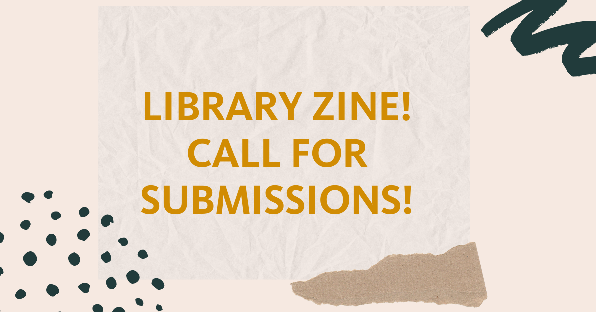 Call for Submissions: Get Published in the 6th Volume of the  Library Zine