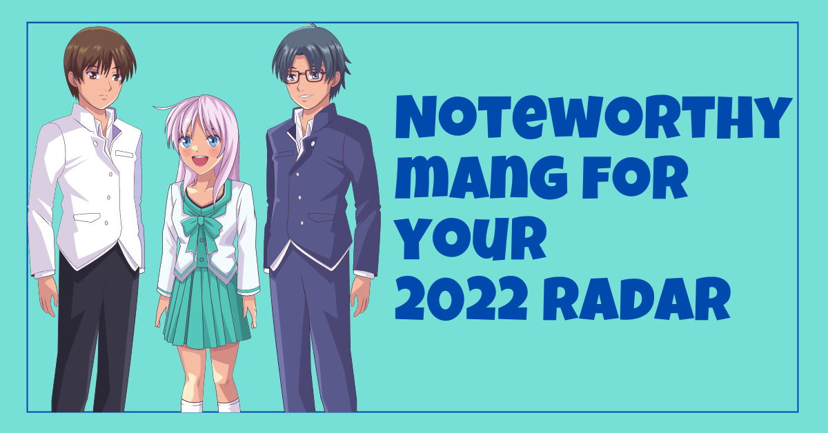 Noteworthy Manga For Your 2022 Radar