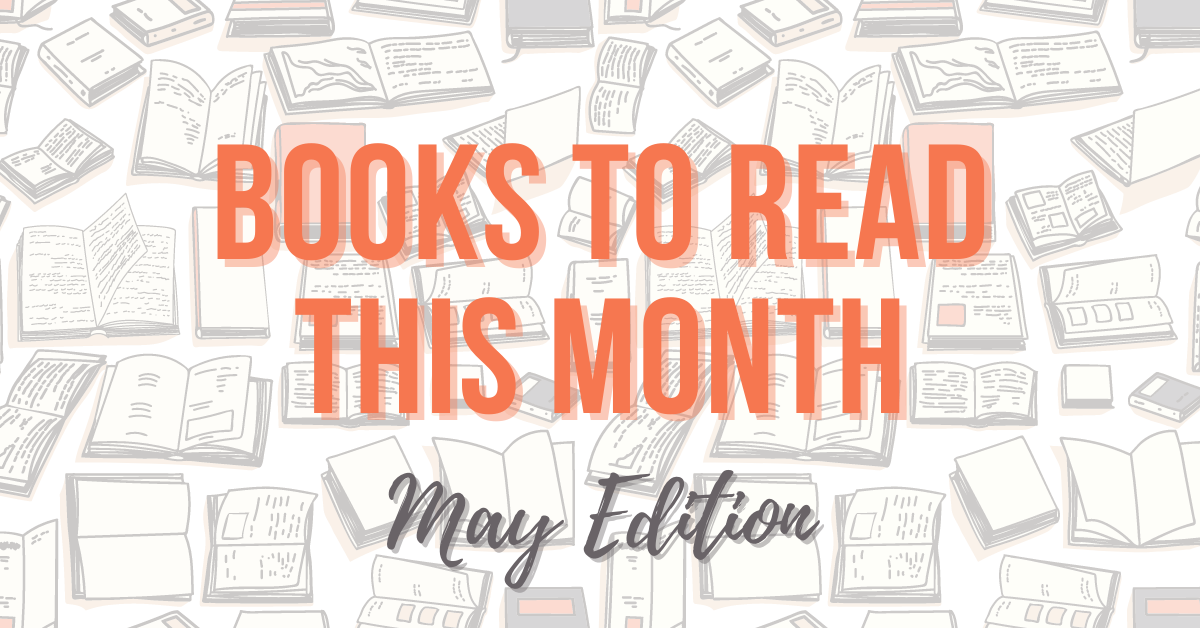 Books to Read This Month: May Edition