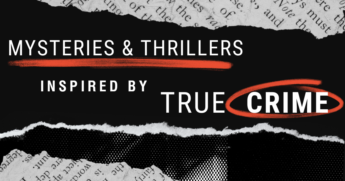 Mysteries & Thrillers Inspired By True Crime