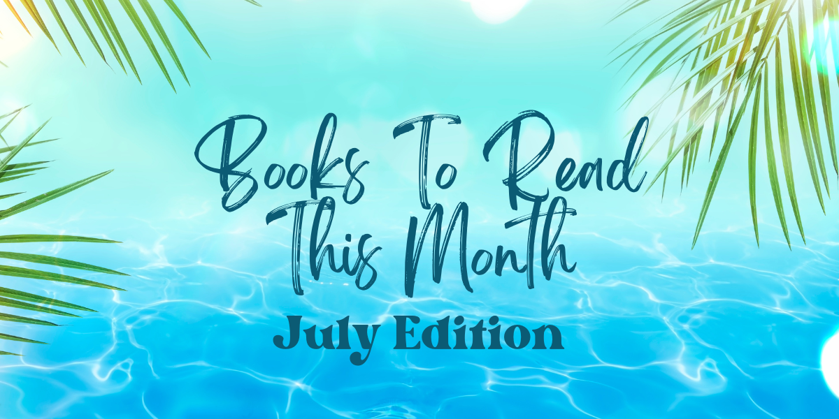 Books to Read This Month: July Edition