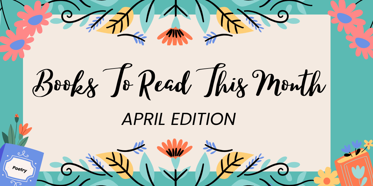 Books to Read This Month: April Edition