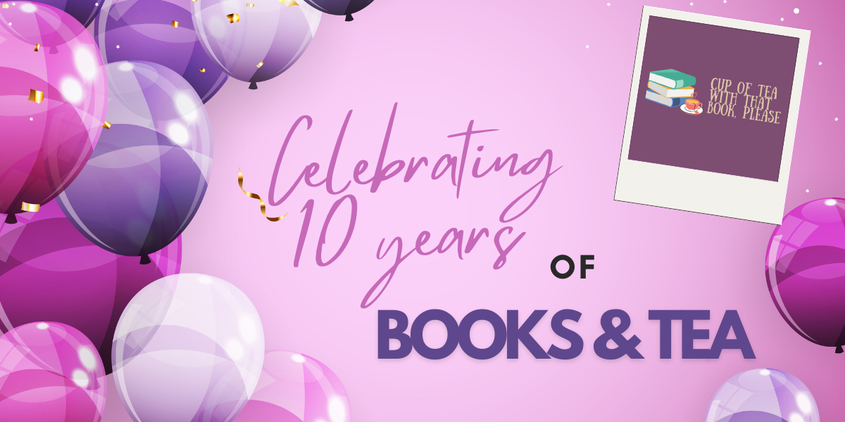 Celebrating 10 Years of Books and Tea