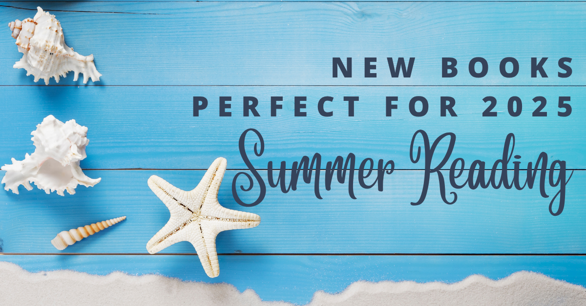 New Books Perfect For 2025 Summer Reading